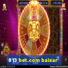 813 bet.com baixar